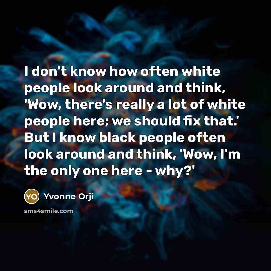 “I don't know how often white people look around and…” quote by Yvonne Orji