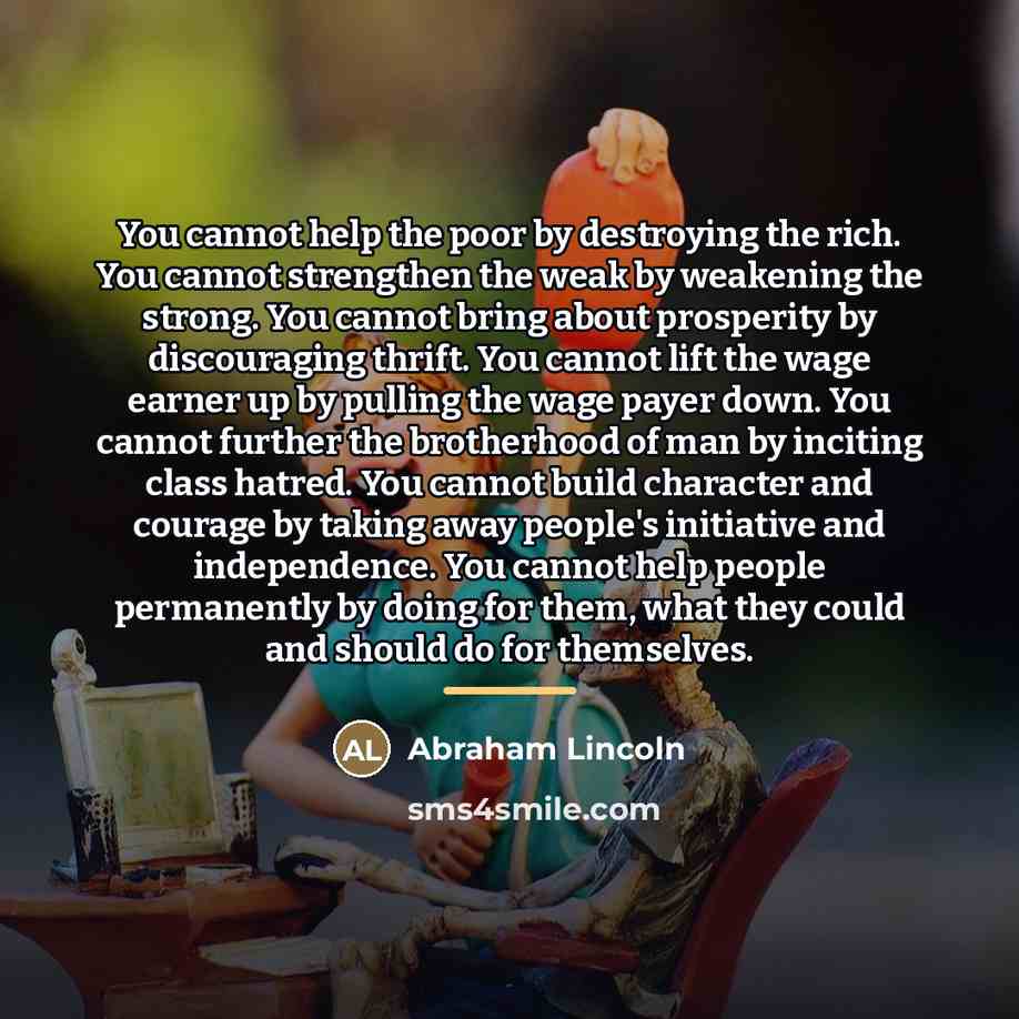 “You cannot help the poor by destroying the rich. You…” quote by Abraham Lincoln