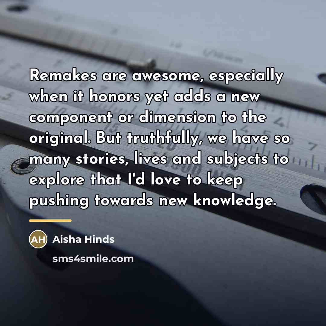 “Remakes are awesome, especially when it honors yet adds a…” quote by Aisha Hinds
