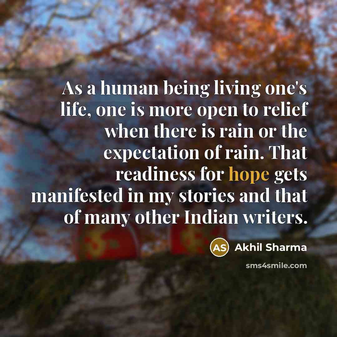 “As a human being living one's life, one is more…” quote by Akhil Sharma