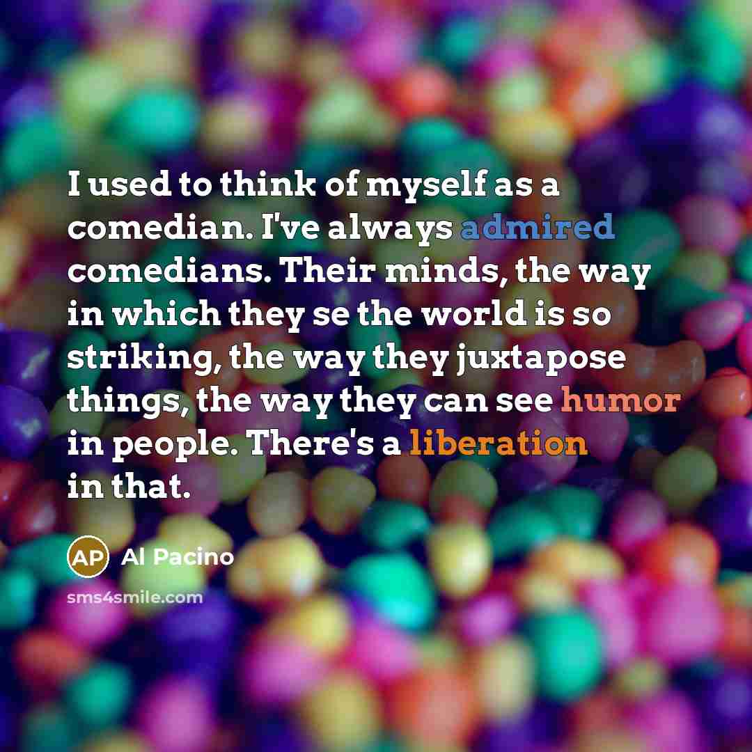 “I used to think of myself as a comedian. I've…” quote by Al Pacino