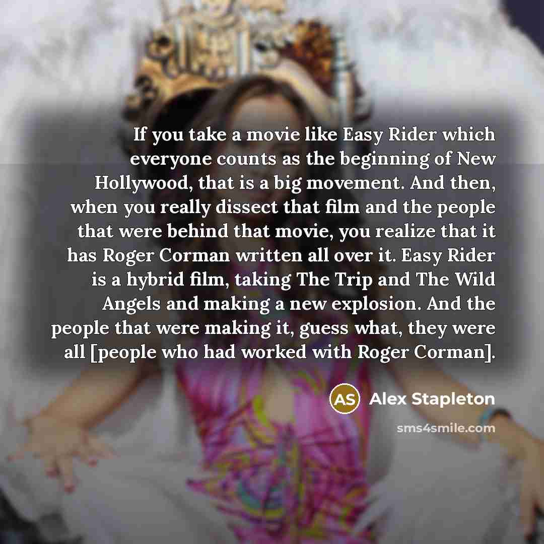 “If you take a movie like Easy Rider which everyone…” quote by Alex Stapleton