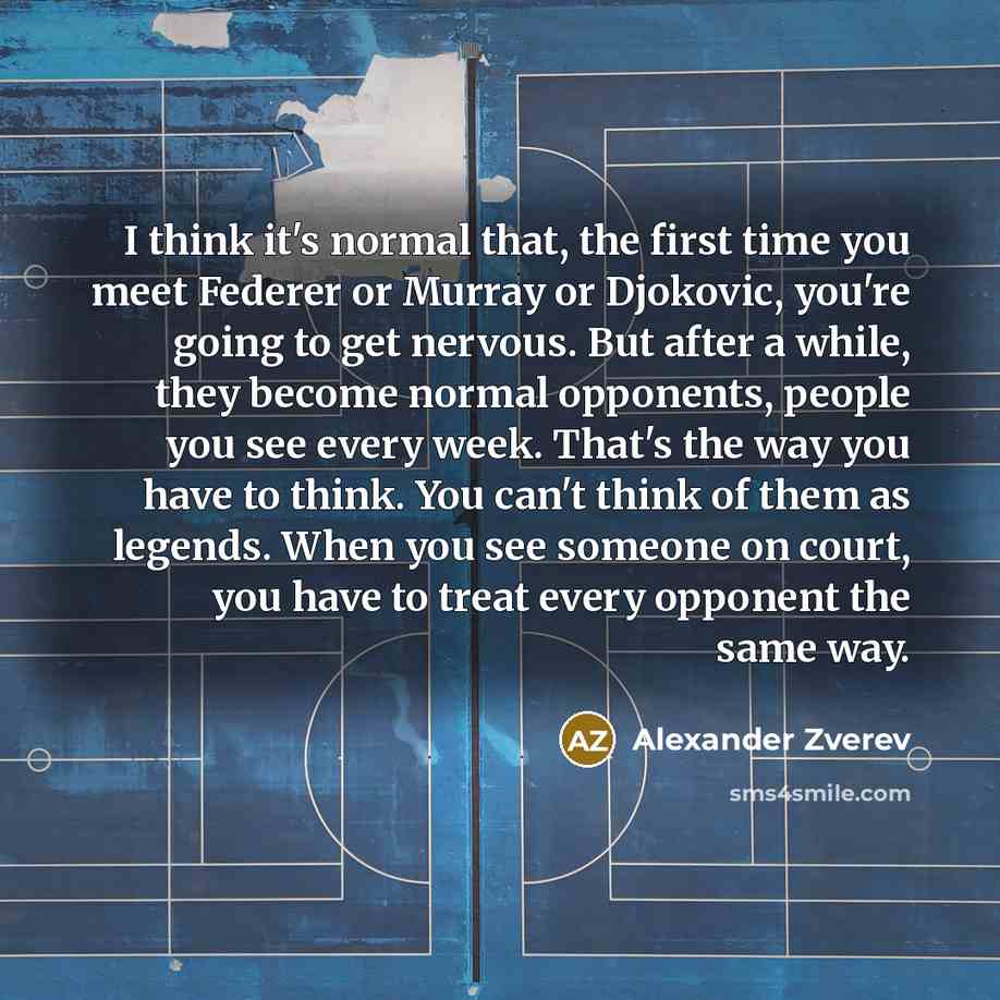 “I think it's normal that, the first time you meet…” quote by Alexander Zverev