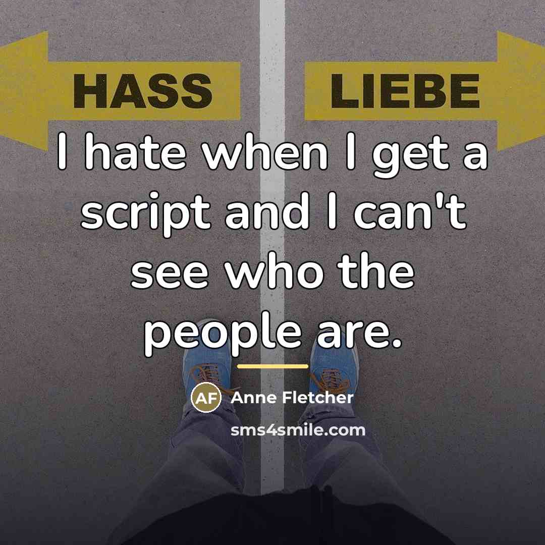 “I hate when I get a script and I can't…” quote by Anne Fletcher