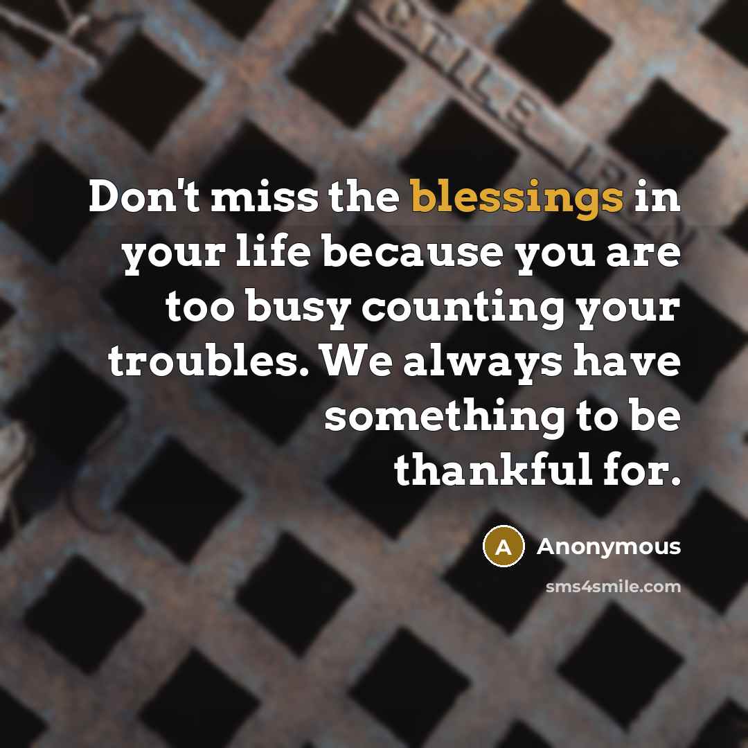 “Don't miss the blessings in your life because you are…” quote by Anonymous