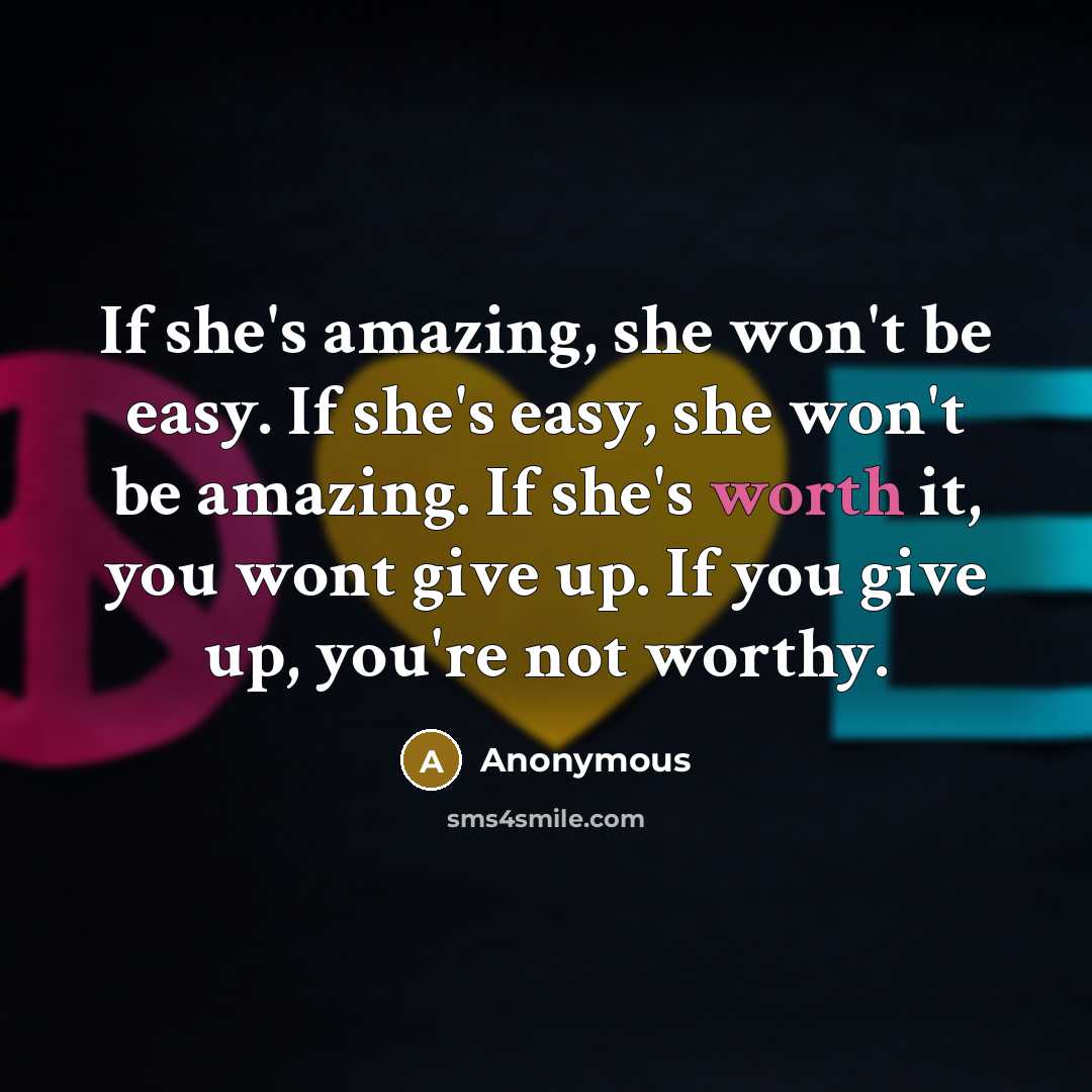 “If she's amazing, she won't be easy. If she's easy,…” quote by Anonymous