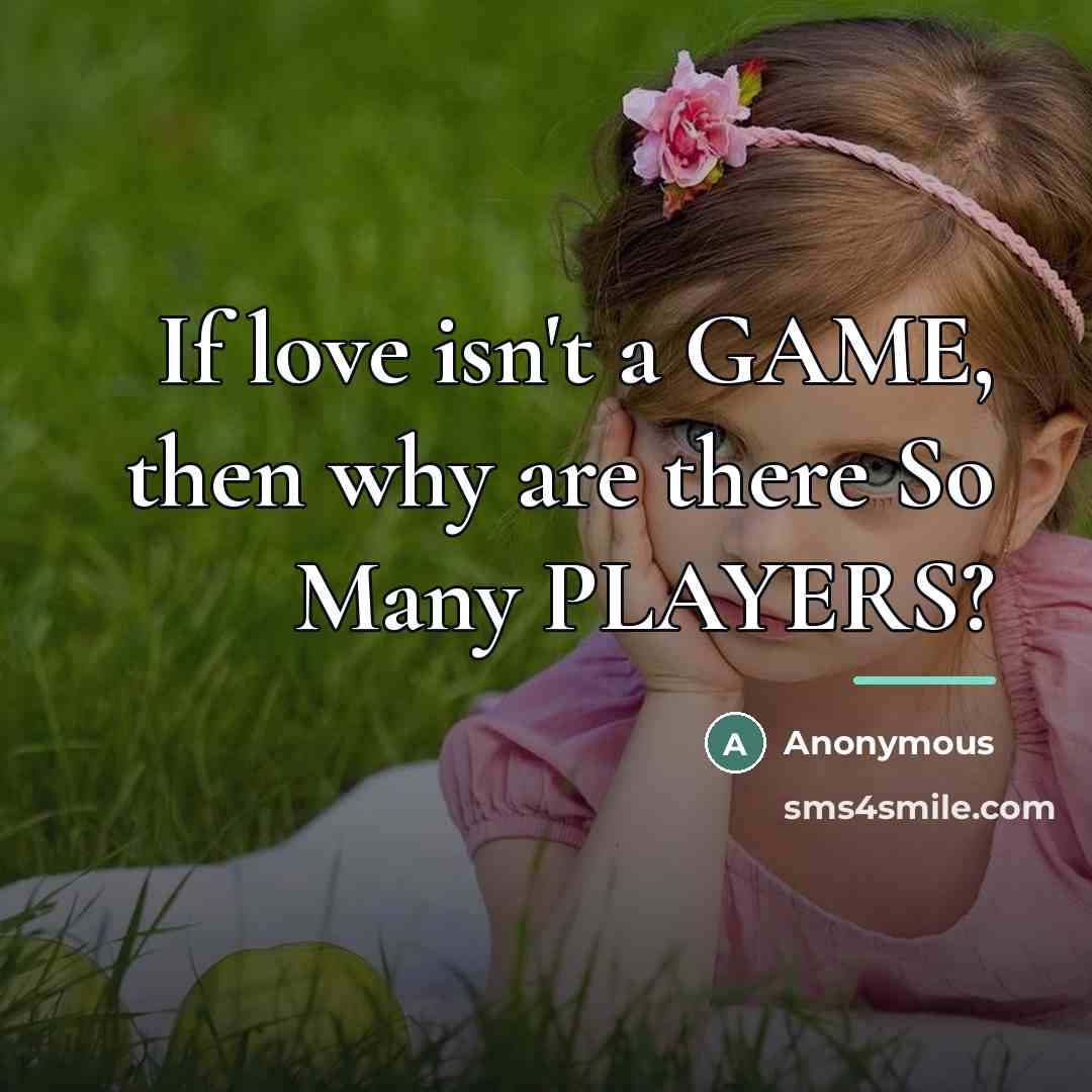 “If love isn't a GAME, then why are there So…” quote by Anonymous