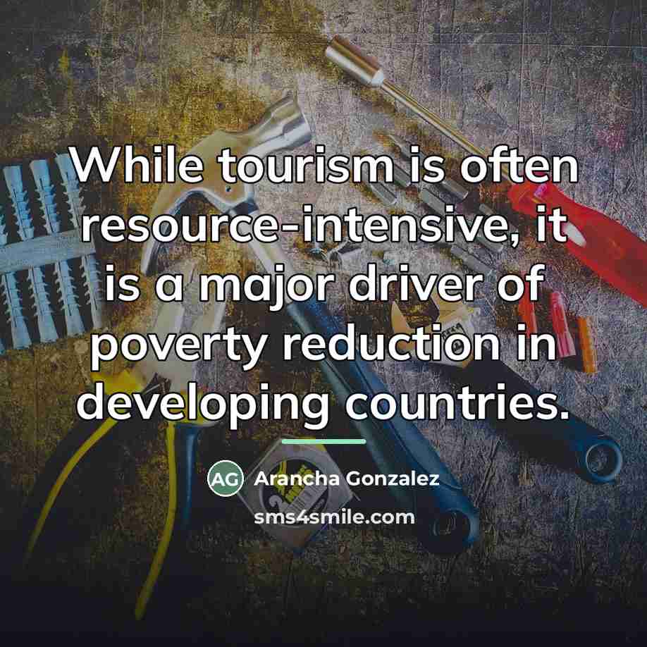 “While tourism is often resource-intensive, it is a major driver…” quote by Arancha Gonzalez