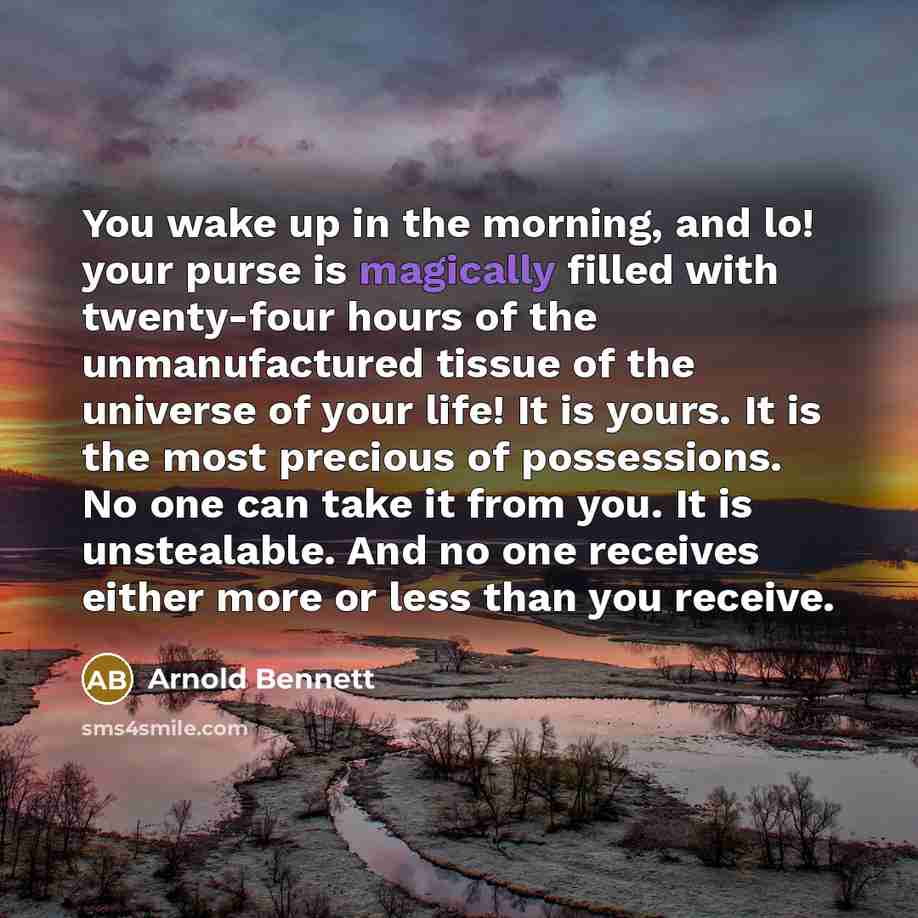 “You wake up in the morning, and lo! your purse…” quote by Arnold Bennett