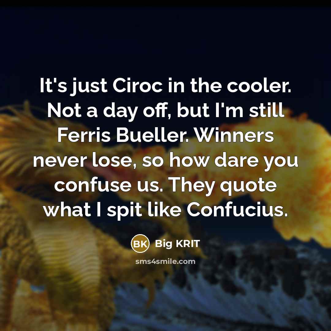 “It's just Ciroc in the cooler. Not a day off,…” quote by Big KRIT