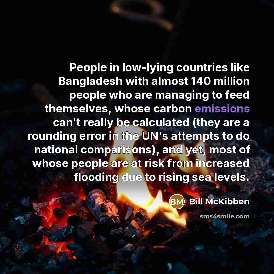 “People in low-lying countries like Bangladesh with almost 140 million…” quote by Bill McKibben