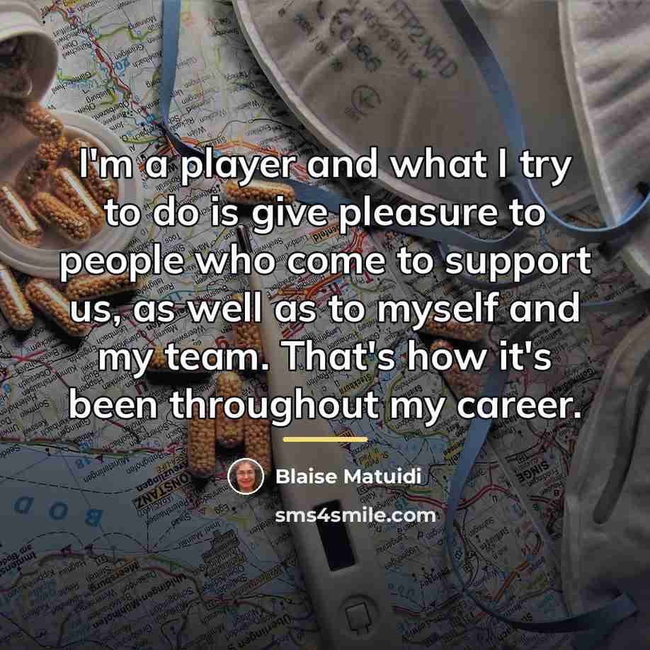 “I'm a player and what I try to do is…” quote by Blaise Matuidi