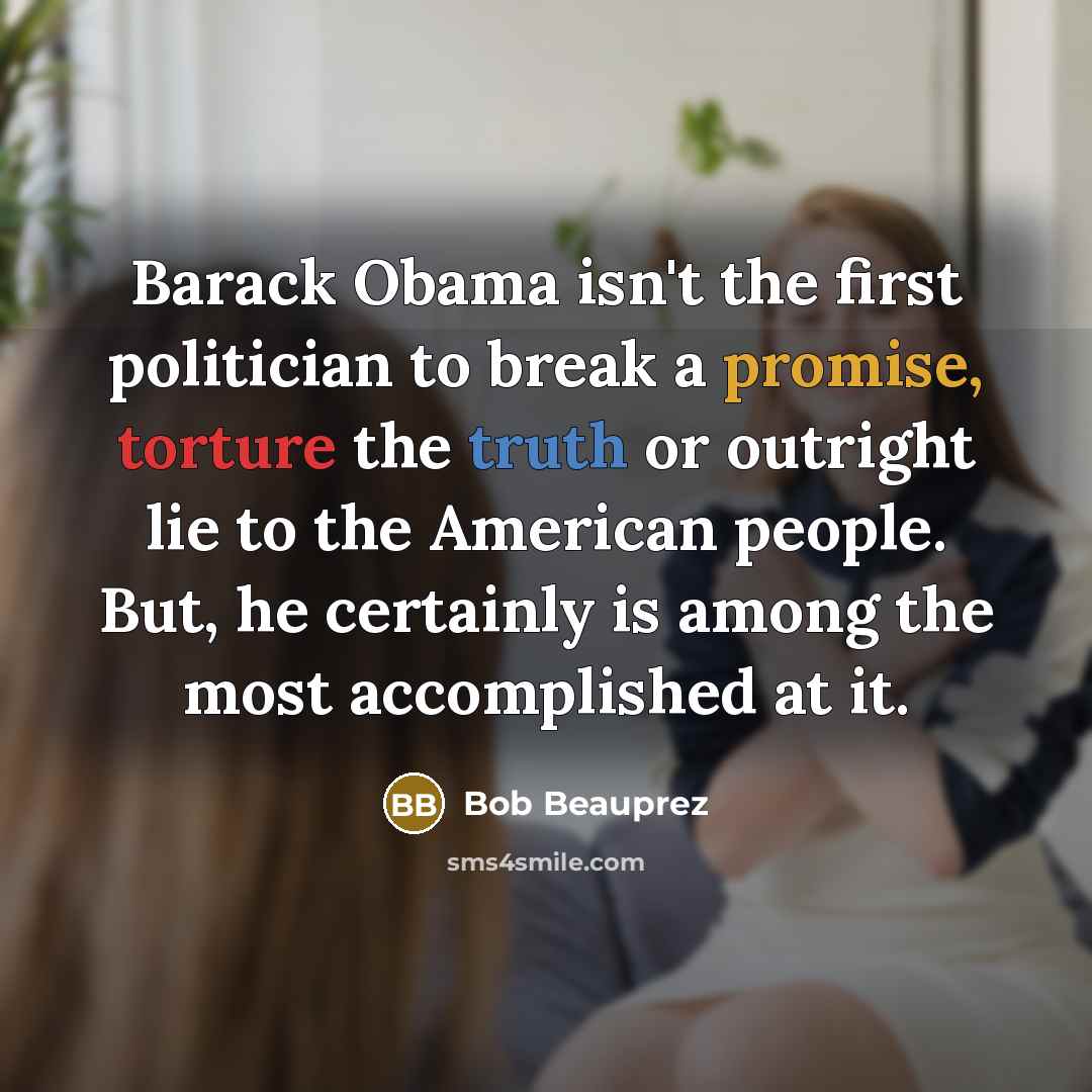 “Barack Obama isn't the first politician to break a promise,…” quote by Bob Beauprez