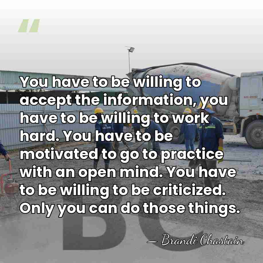 You have to be willing to accept the information, you have to&hellip; - Brandi Chastain
