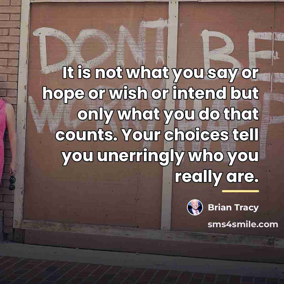 “It is not what you say or hope or wish…” quote by Brian Tracy