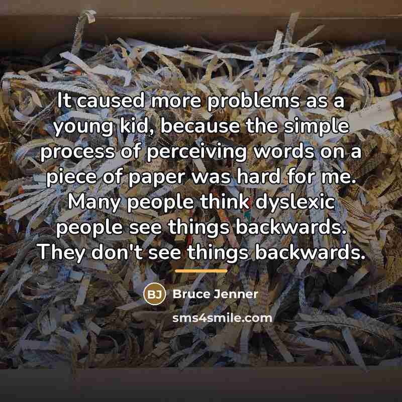 “It caused more problems as a young kid, because the…” quote by Bruce Jenner