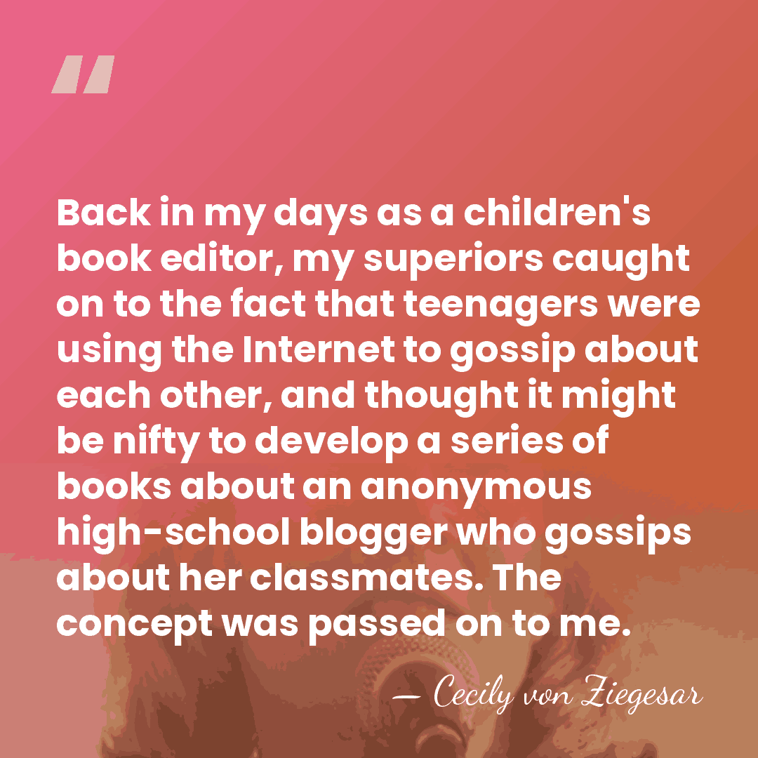 Back in my days as a children's book editor, my superiors caught&hellip; - Cecily von Ziegesar