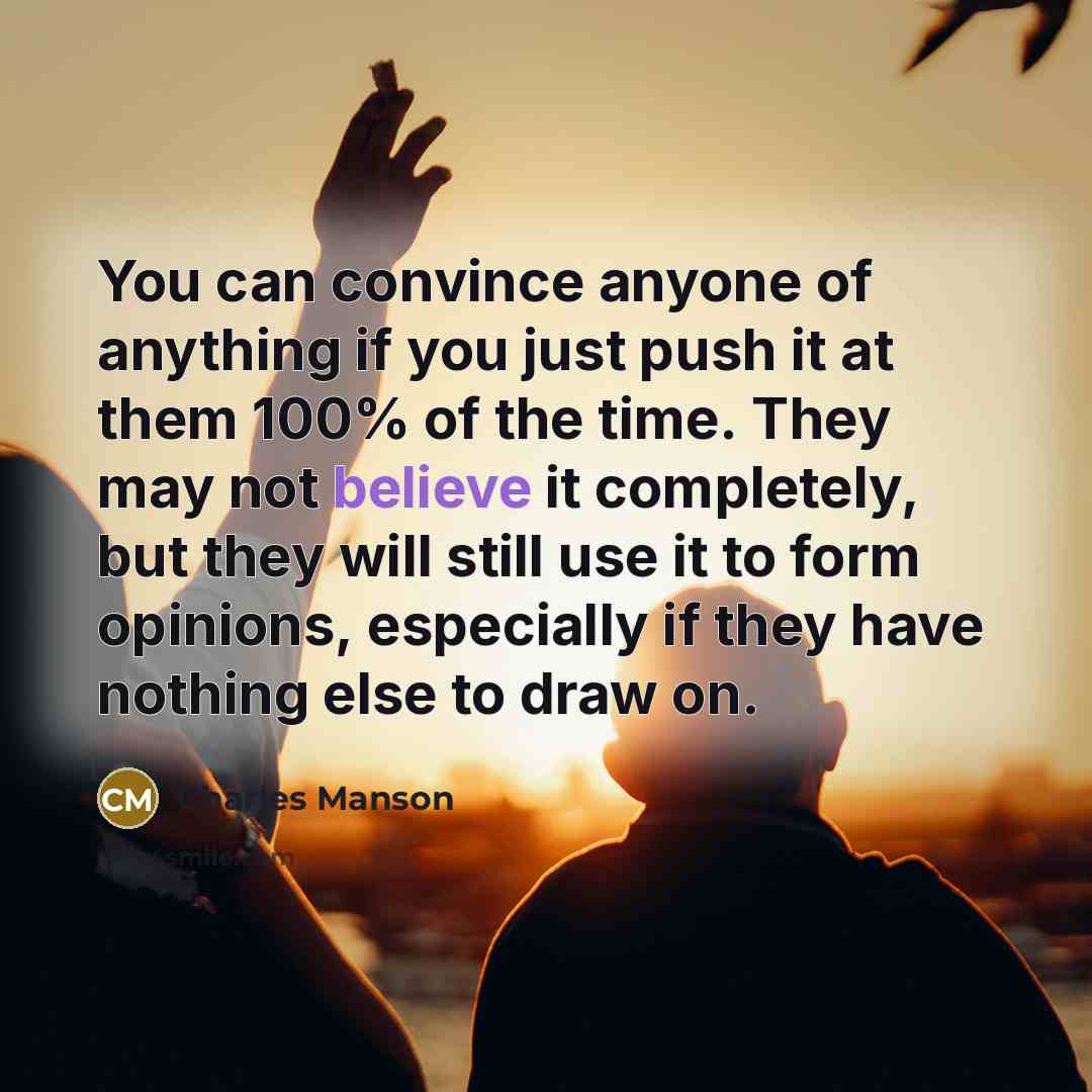 “You can convince anyone of anything if you just push…” quote by Charles Manson