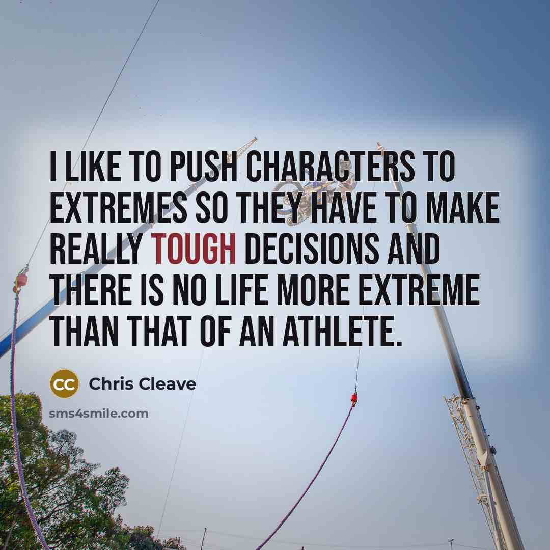 “I like to push characters to extremes so they have…” quote by Chris Cleave