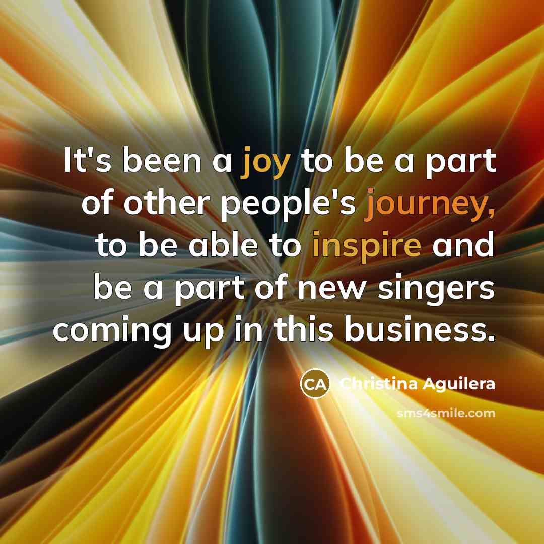 “It's been a joy to be a part of other…” quote by Christina Aguilera