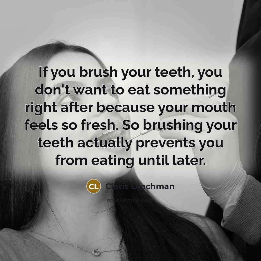 “If you brush your teeth, you don't want to eat…” quote by Cloris Leachman