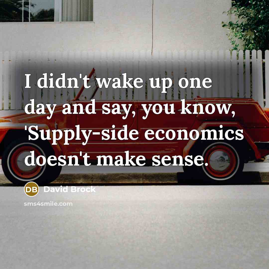 “I didn't wake up one day and say, you know,…” quote by David Brock