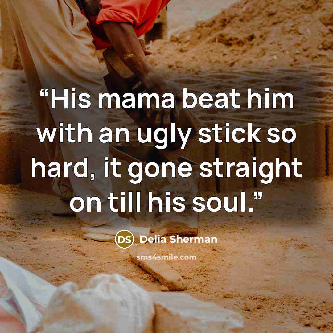 “His mama beat him with an ugly stick so hard, it gone straight on till his soul.” quote by Delia Sherman