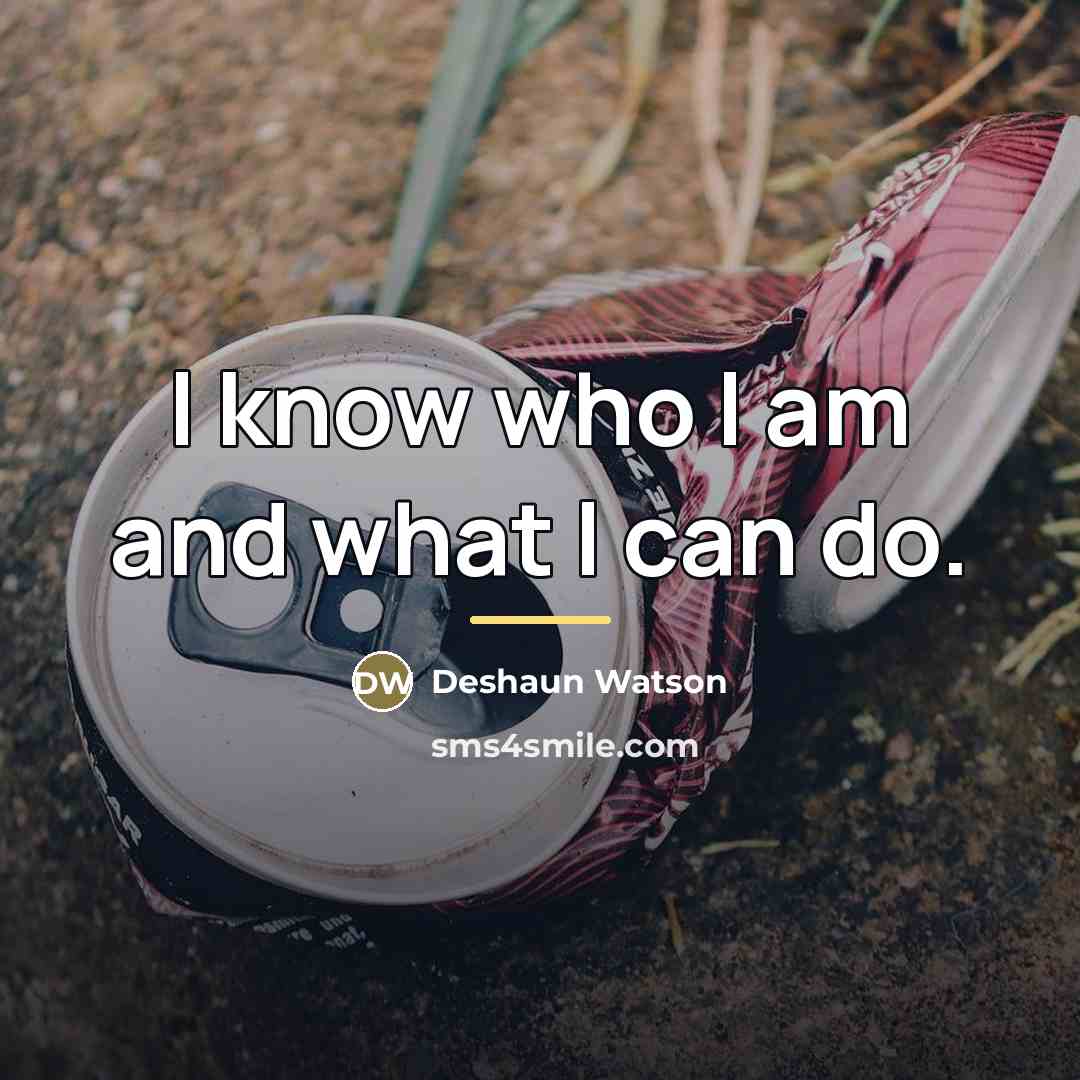 “I know who I am and what I can do.…” quote by Deshaun Watson