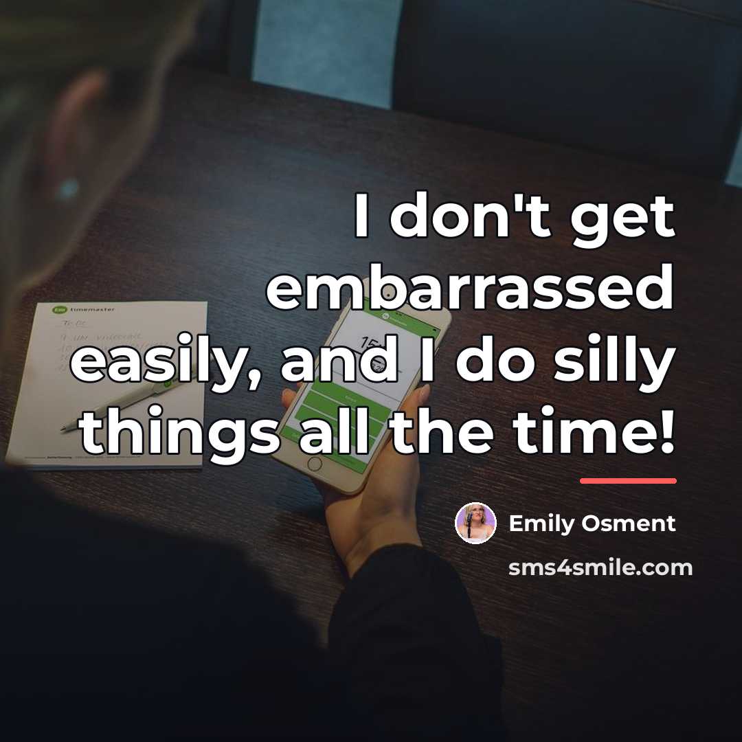 “I don't get embarrassed easily, and I do silly things…” quote by Emily Osment