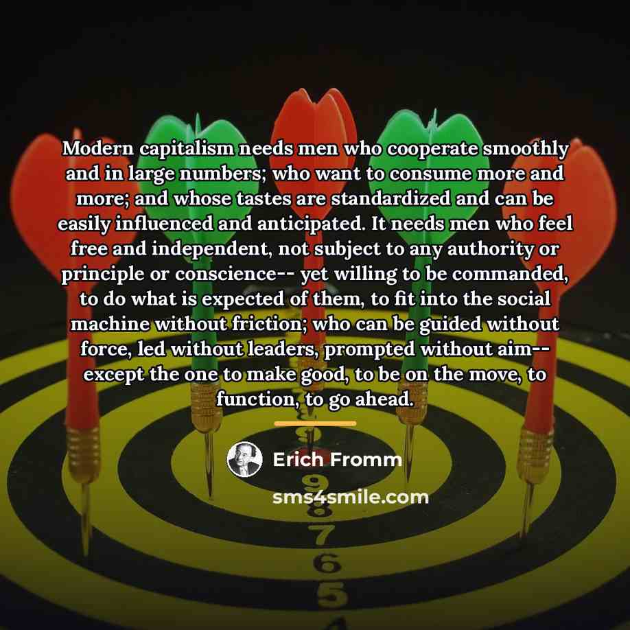 “Modern capitalism needs men who cooperate smoothly and in large…” quote by Erich Fromm