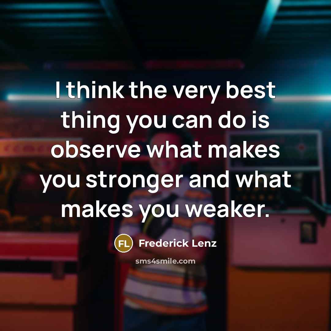 “I think the very best thing you can do is…” quote by Frederick Lenz