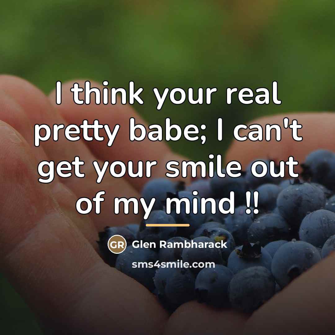 “I think your real pretty babe; I can't get your…” quote by Glen Rambharack