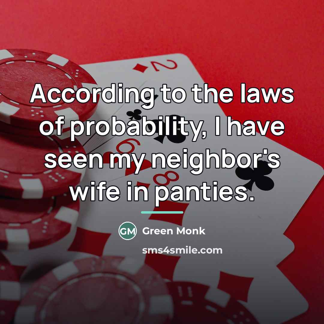 “According to the laws of probability, I have seen my…” quote by Green Monk
