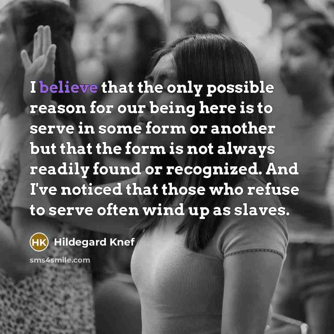 “I believe that the only possible reason for our being…” quote by Hildegard Knef