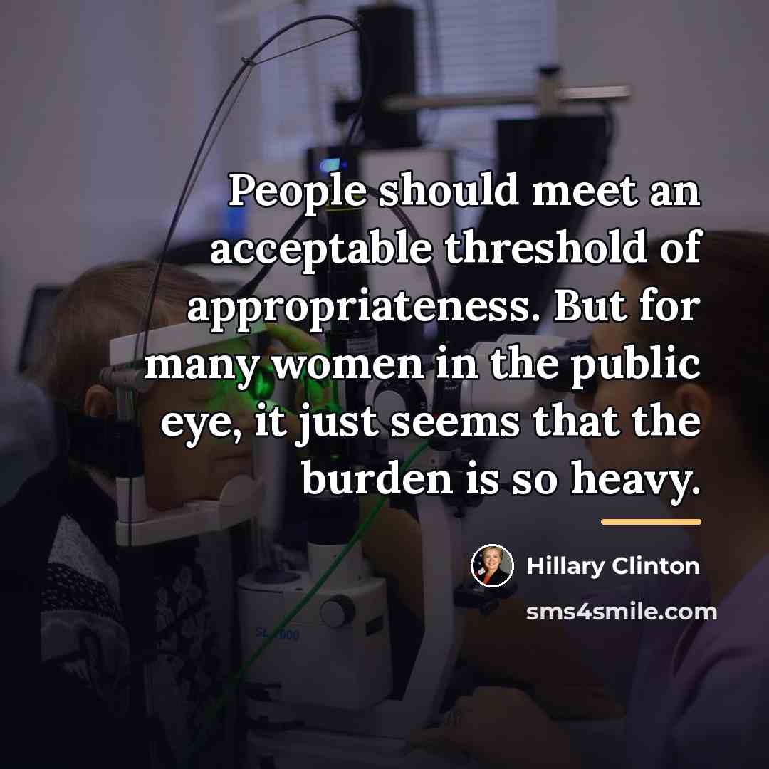 “People should meet an acceptable threshold of appropriateness. But for…” quote by Hillary Clinton
