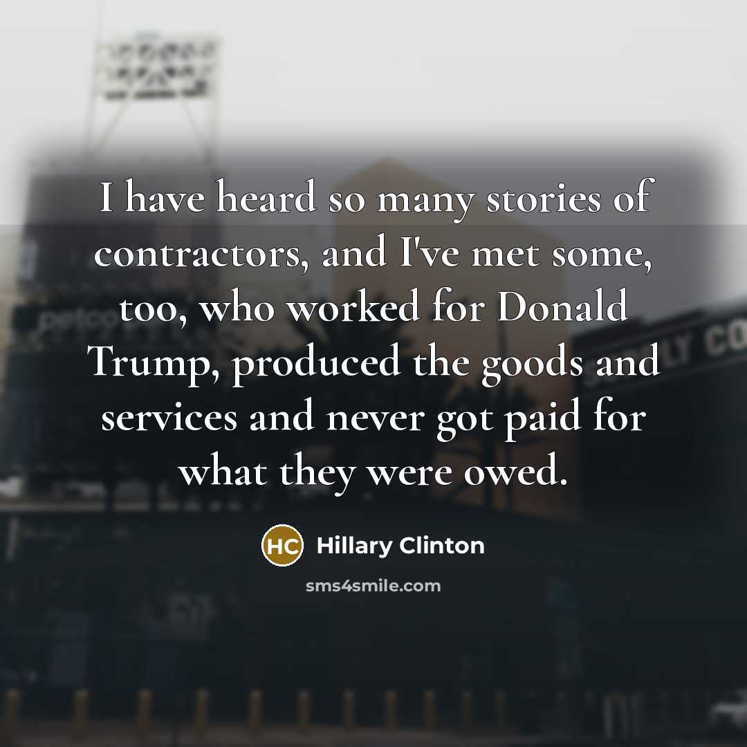 “I have heard so many stories of contractors, and I've…” quote by Hillary Clinton