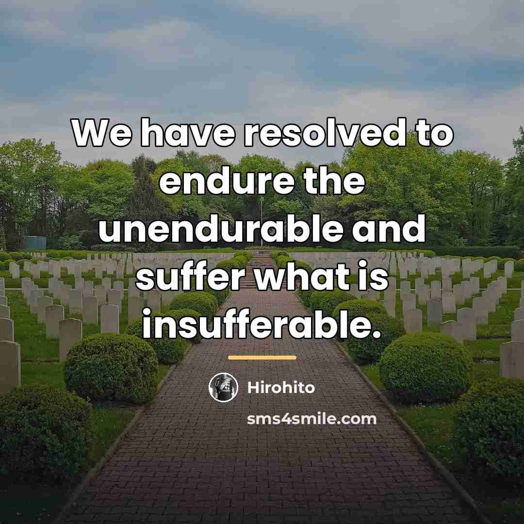 “We have resolved to endure the unendurable and suffer what…” quote by Hirohito