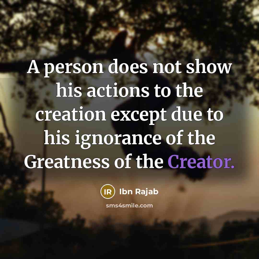 “A person does not show his actions to the creation…” quote by Ibn Rajab