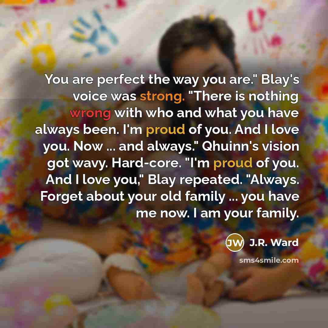 “You are perfect the way you are." Blay's voice was…” quote by J.R. Ward