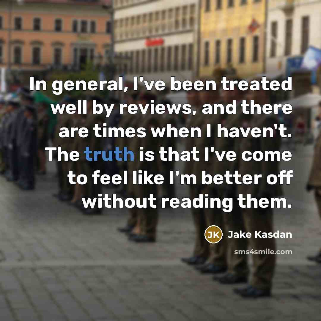 “In general, I've been treated well by reviews, and there…” quote by Jake Kasdan
