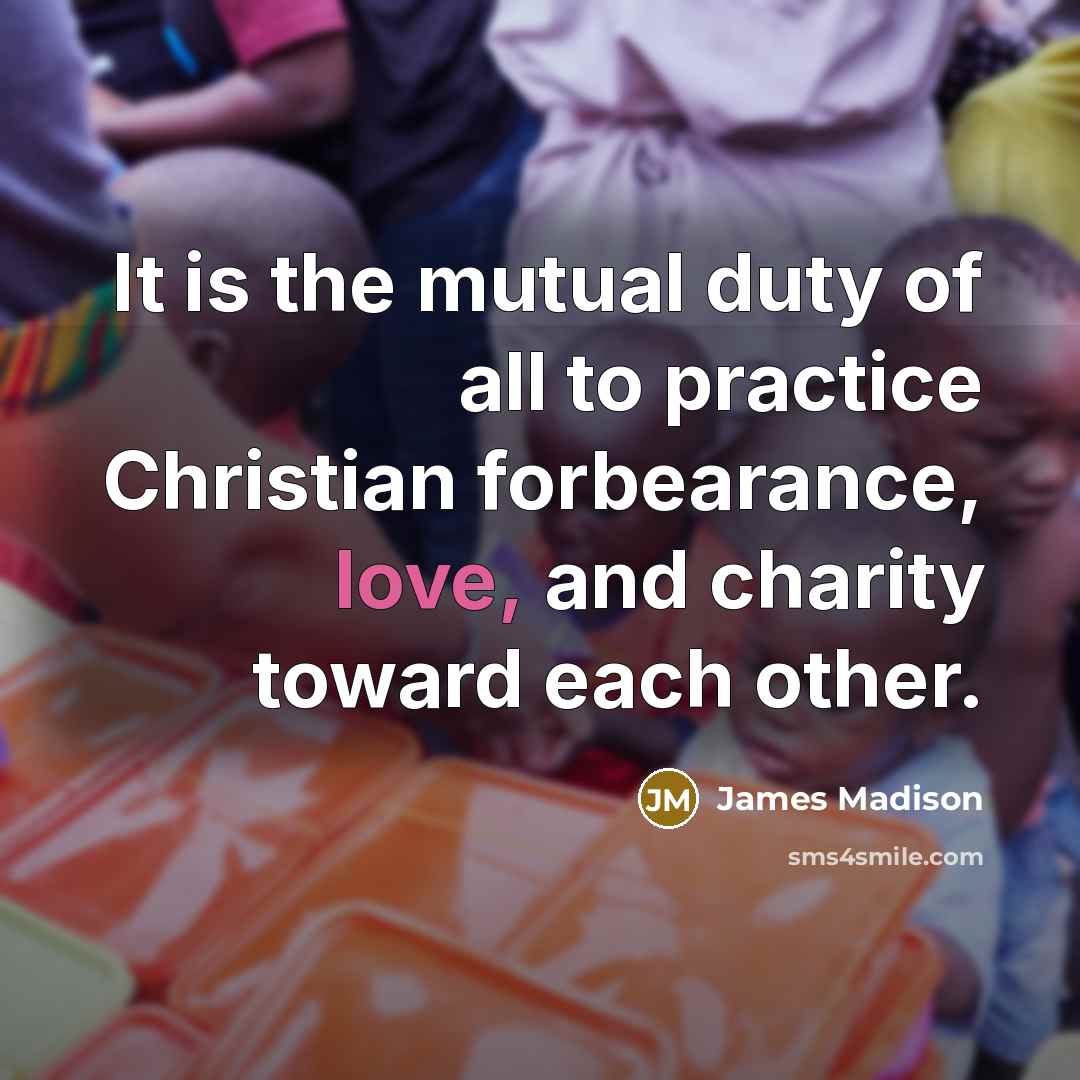 “It is the mutual duty of all to practice Christian…” quote by James Madison