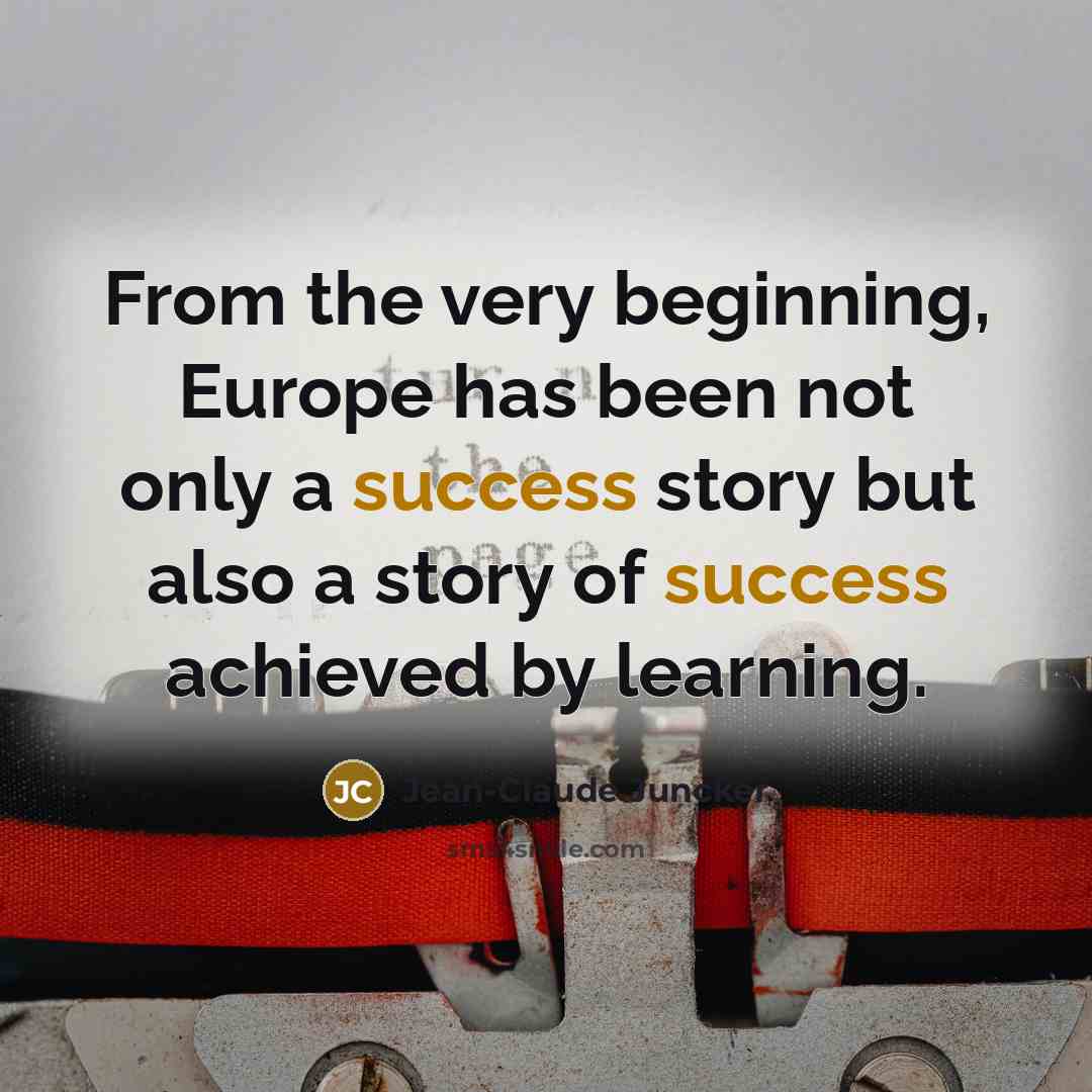 “From the very beginning, Europe has been not only a…” quote by Jean-Claude Juncker