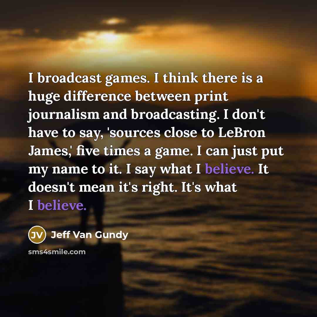 “I broadcast games. I think there is a huge difference…” quote by Jeff Van Gundy