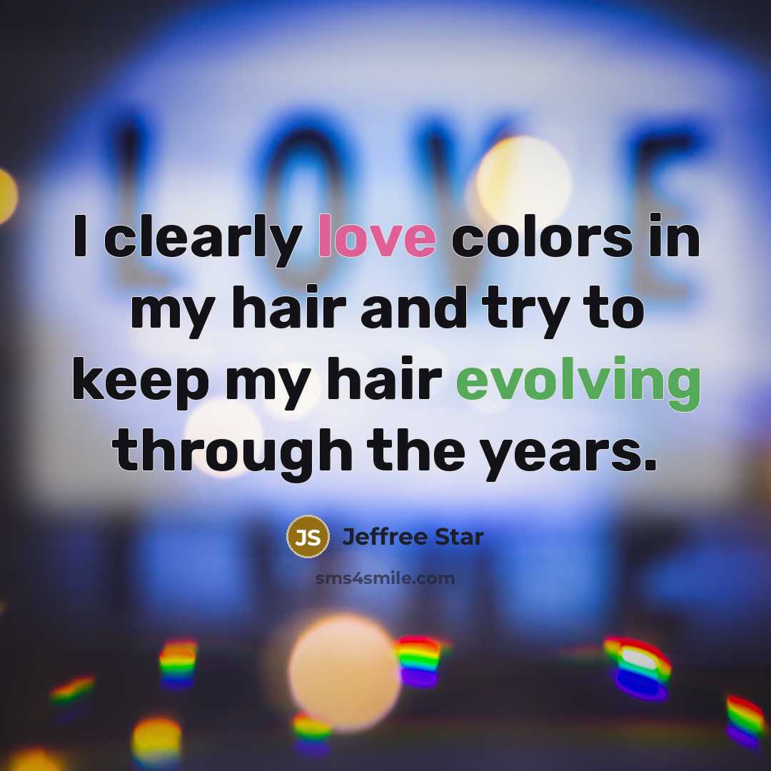 “I clearly love colors in my hair and try to…” quote by Jeffree Star