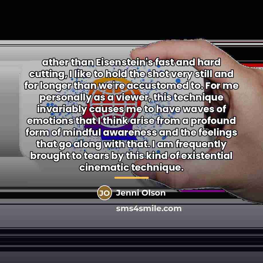 “ather than Eisenstein's fast and hard cutting, I like to…” quote by Jenni Olson