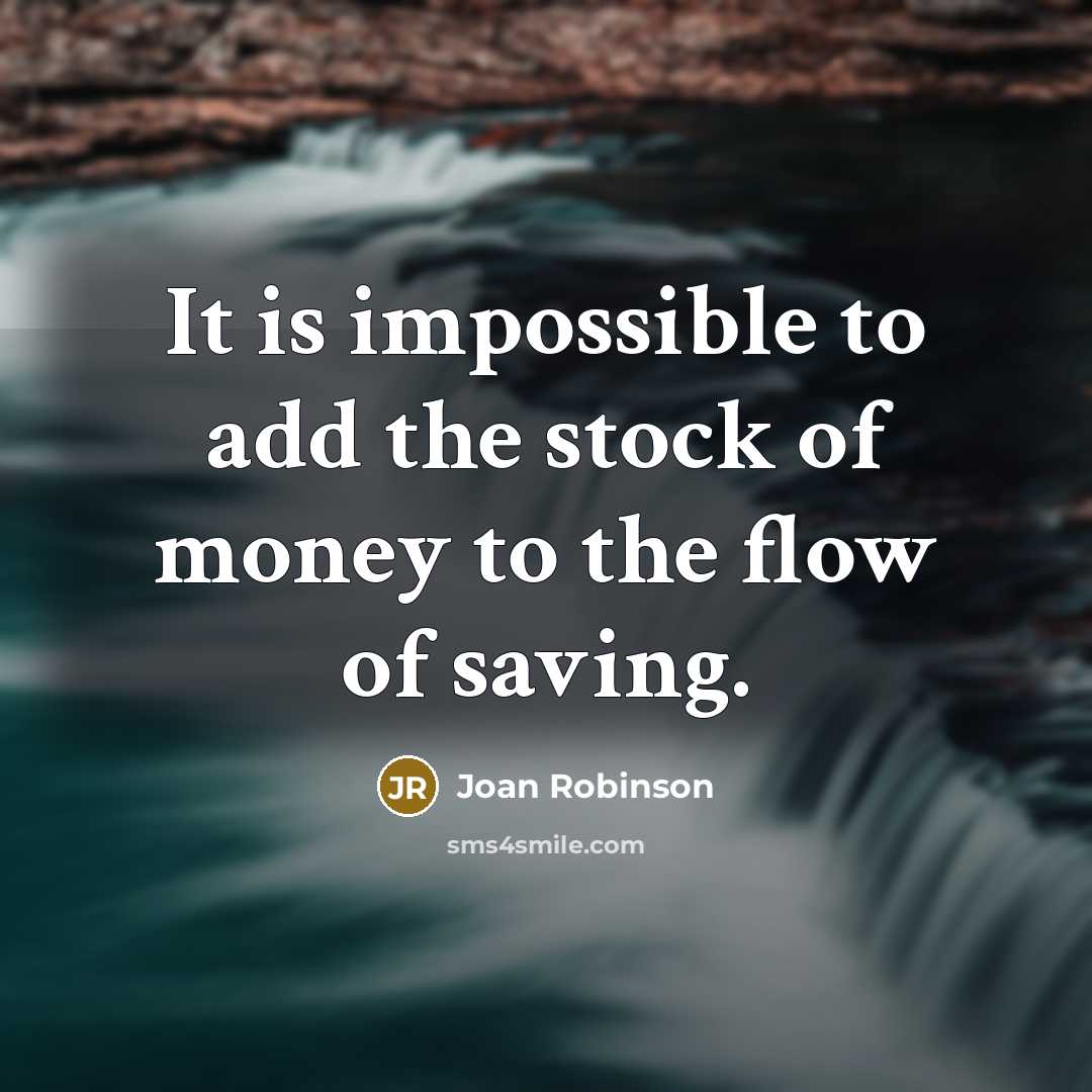 “It is impossible to add the stock of money to…” quote by Joan Robinson