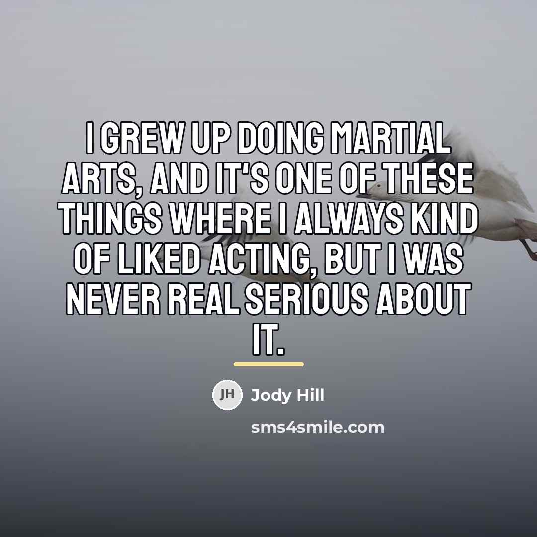 “I grew up doing martial arts, and it's one of…” quote by Jody Hill