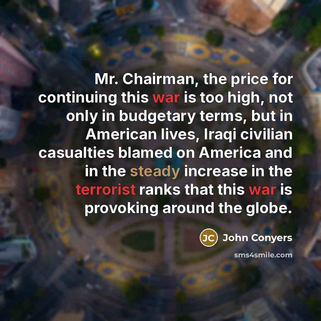 “Mr. Chairman, the price for continuing this war is too…” quote by John Conyers