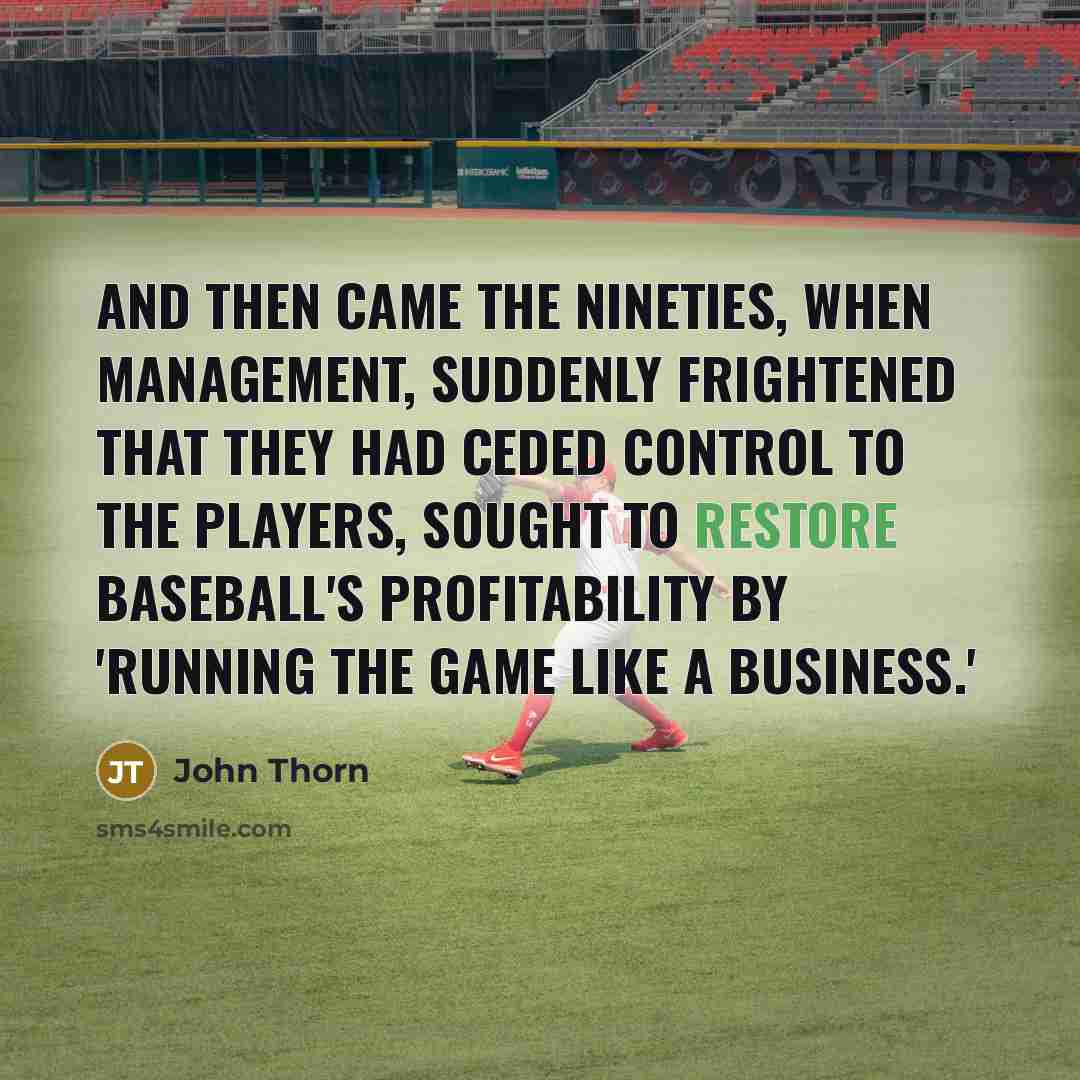 “And then came the nineties, when management, suddenly frightened that…” quote by John Thorn