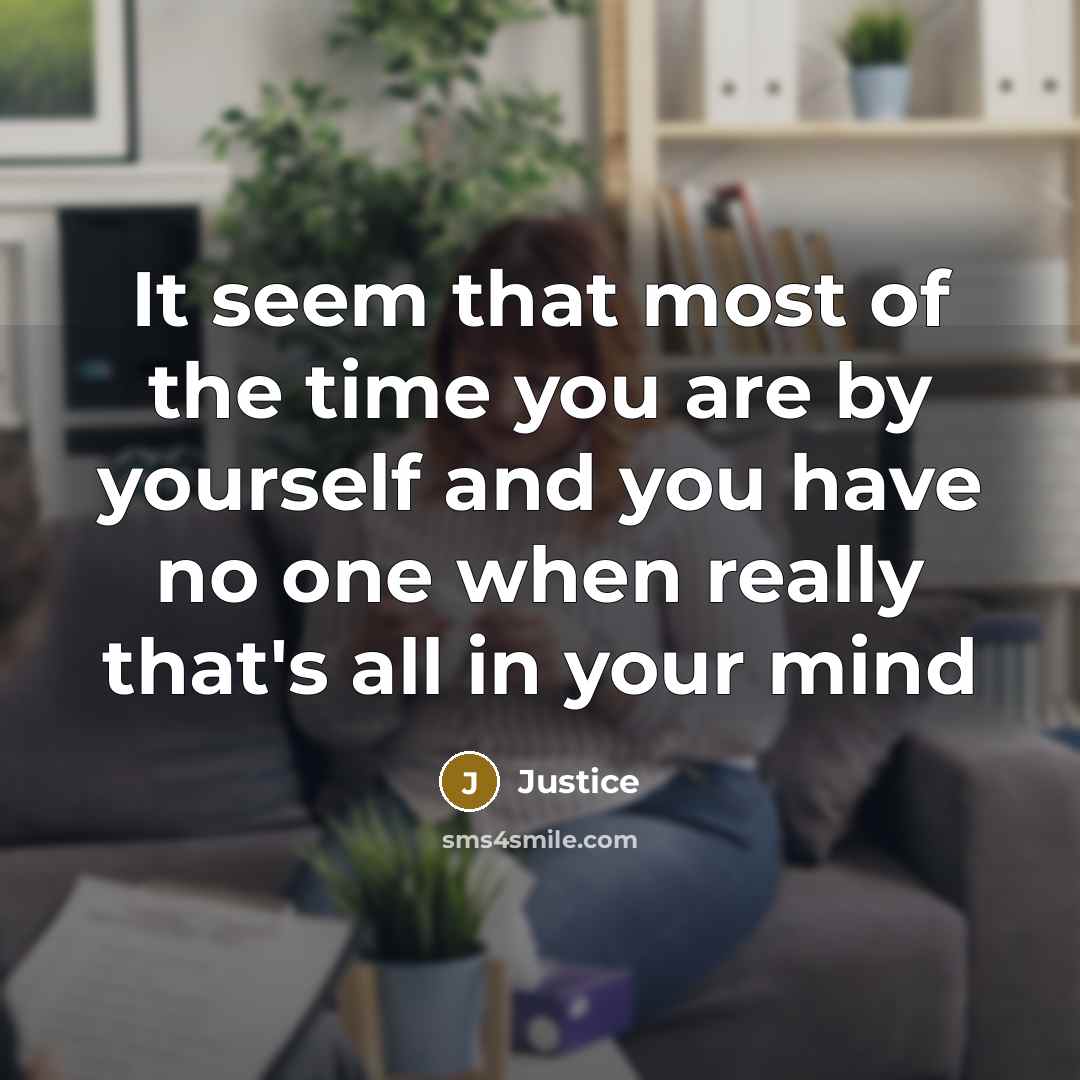 “It seem that most of the time you are by…” quote by Justice